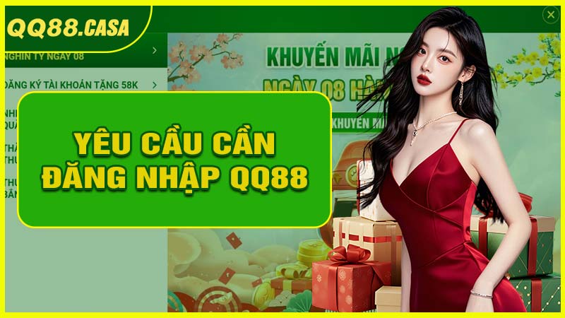 Các yêu cầu cần thiết trước khi đăng nhập vào QQ88