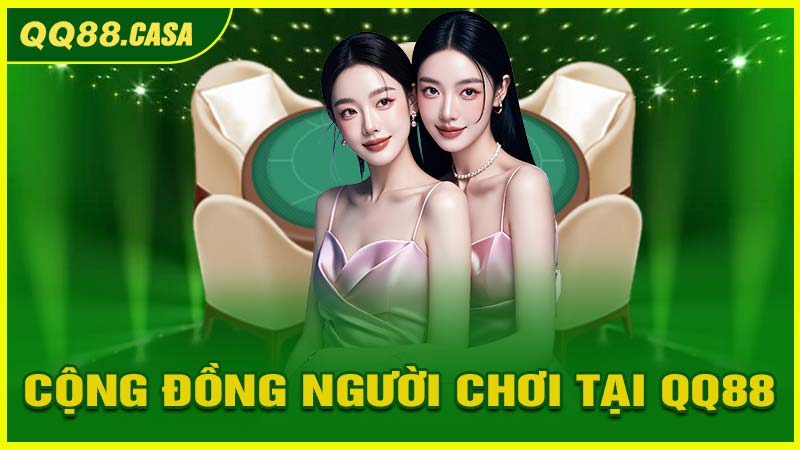 Cộng Đồng Người Chơi Tại QQ88