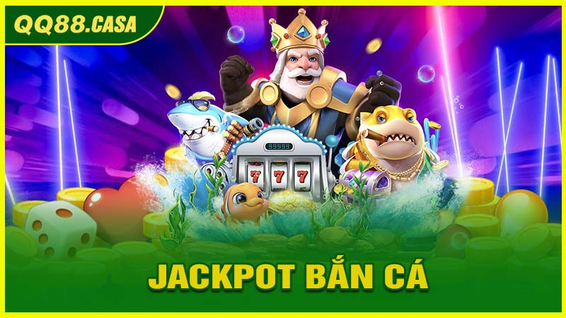 Jackpot Bắn Cá