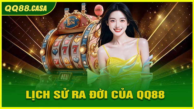 Giới thiệu về lịch sử ra đời của qq88