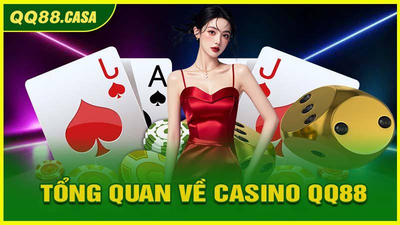 Tổng Quan Về Casino QQ88